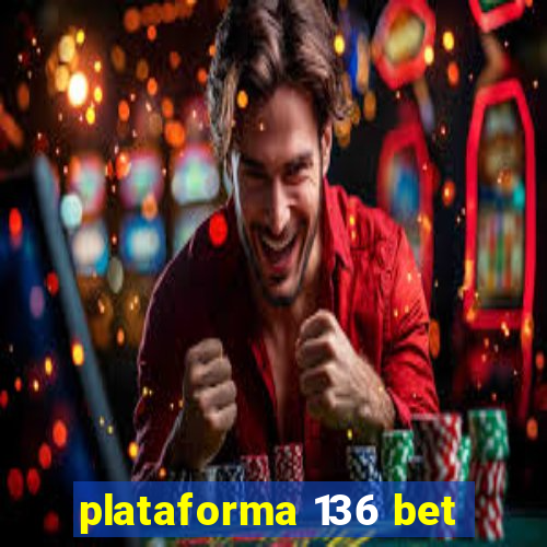 plataforma 136 bet